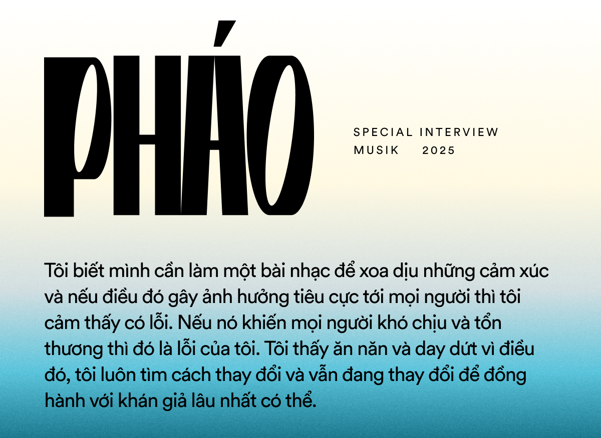 Pháo: “Nếu có thể khiến ai đó đồng cảm bằng chính tổn thương của mình, tôi xin nhận”- Ảnh 8.